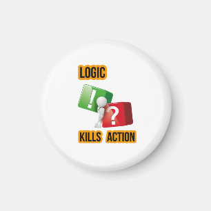 Imán "La lógica mata la acción" mentalidad de hacedores