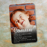 Imán La mejor definición de primo de la historia de un<br><div class="desc">Personalice la foto y definición de su primo especial para crear un regalo único. Una manera perfecta de mostrarles lo asombrosos que son todos los días. Diseñado por Thisisnotme©</div>