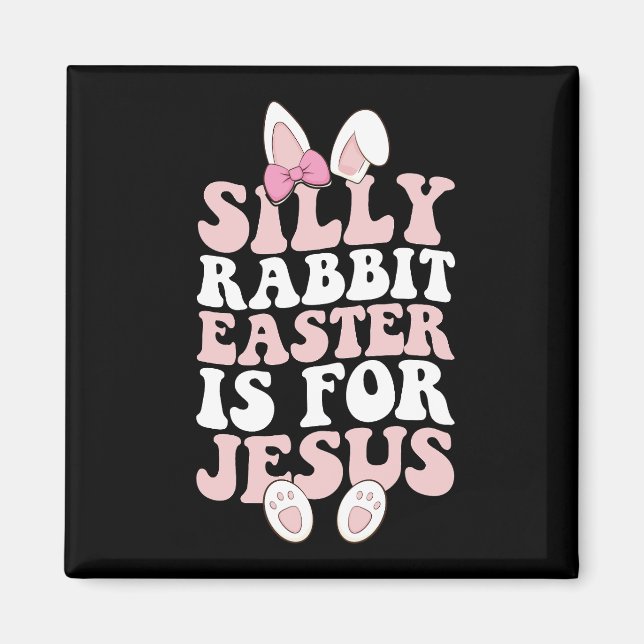 Imán La Pascua De Rabbit Silly Es Para Jesús Pascua (Frente)