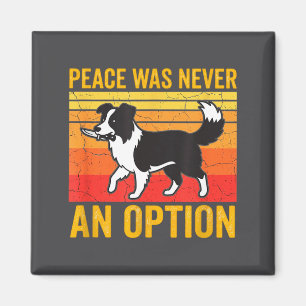Imán La paz nunca fue una opción divertido perro Border