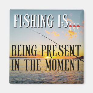 Imán La Pesca Es... Estar presente en el momento