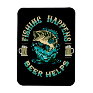 Imán La pesca sucede. ¡La cerveza ayuda!