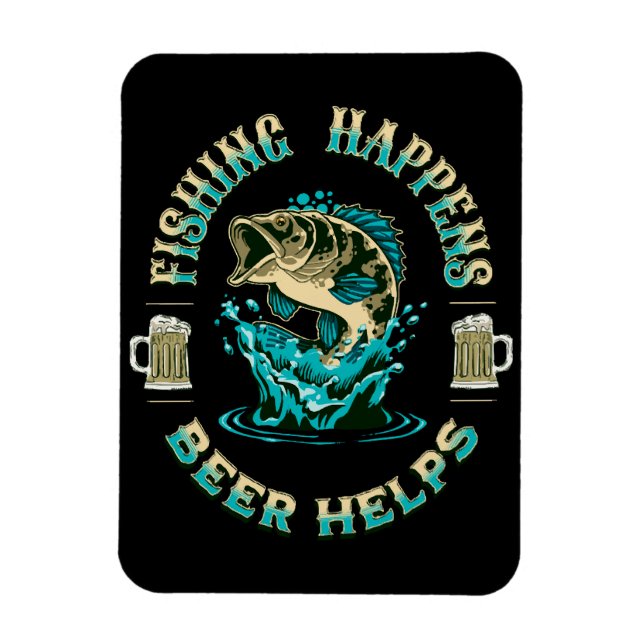 Imán La pesca sucede. ¡La cerveza ayuda! (Vertical)