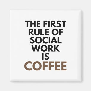Imán La Primera Regla Del Trabajo Social Es El Café Ay