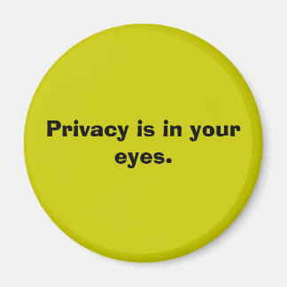 Imán La privacidad está en tus ojos.