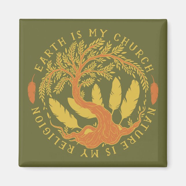 Imán La Tierra es mi Iglesia, la Naturaleza es mi Relig (Frente)