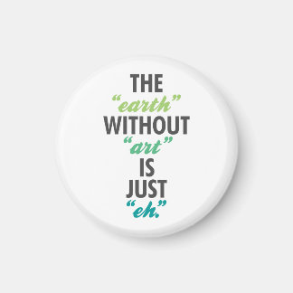 Imán La Tierra Sin Arte es Sólo Eh.