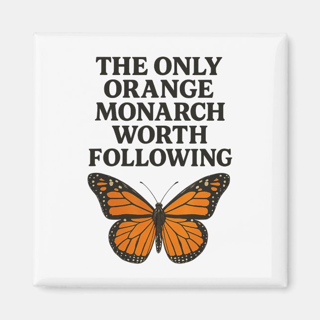 Imán La única monarca digna de seguir Mariposa anti Tru (Frente)