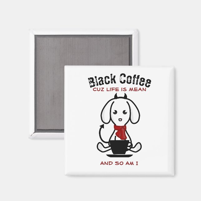 Imán La vida del café negro es un perro malo (Anverso/Reverso)