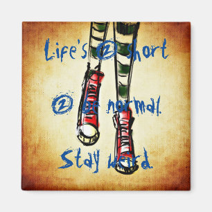 Imán La vida es 2 corto para ser normal. Mantente raro.