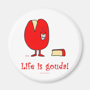 Imán la vida es buen queso del Gouda