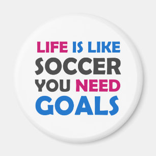 Imán La vida es como el fútbol necesitas goles