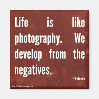 Imán La vida es como la fotografía.