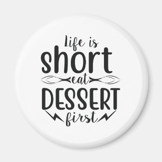 Imán La vida es corta, come primero el postre