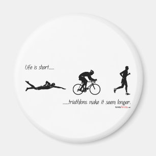 Imán La vida es corta.los triatlones lo hacen parecer m