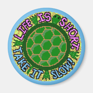 Imán La Vida Es Corta. ¡Tómalo Lento!