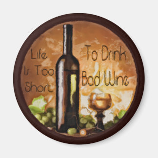 Imán La Vida Es Demasiado Corta Para Beber Vino Malo