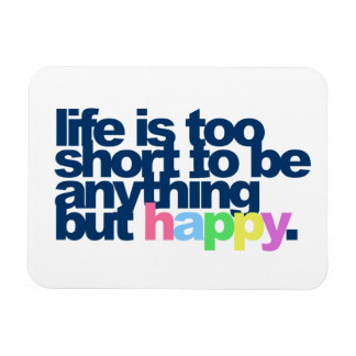 Imán La vida es demasiado corta para no ser feliz