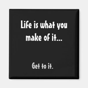 Imán La vida es lo que usted hace de él…, le consigu