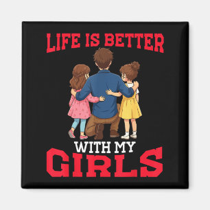 Imán La vida es mejor con chicas padre de dos hijas