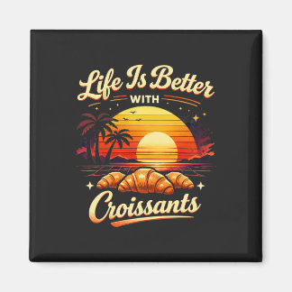 Imán La vida es mejor con croissants