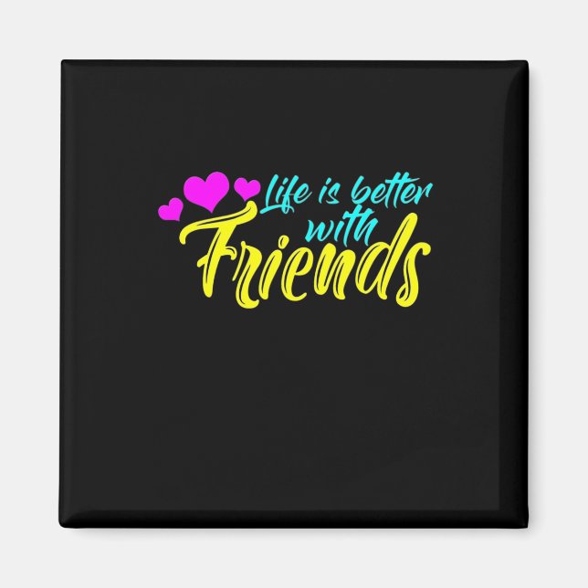 Imán La vida es mejor con los amigos (Frente)