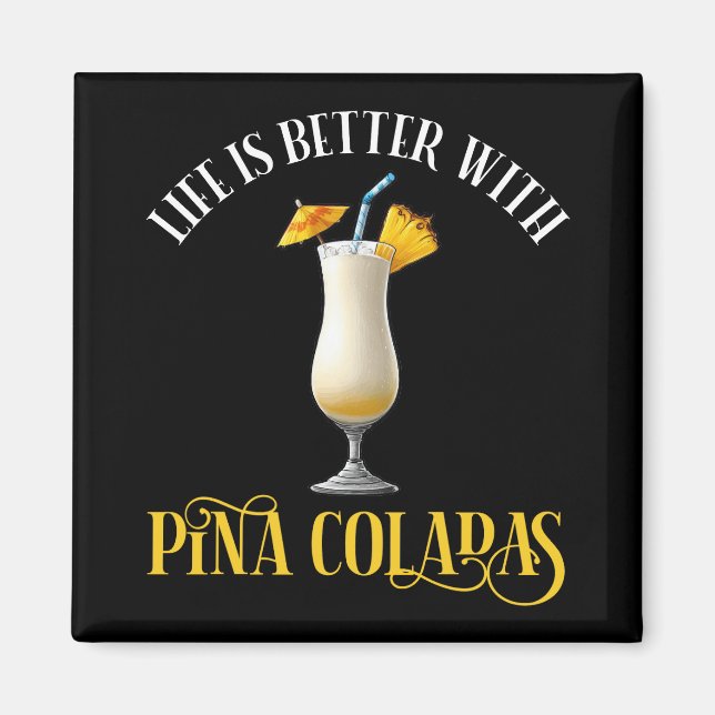 Imán La vida es mejor con Piña Coladas (Frente)