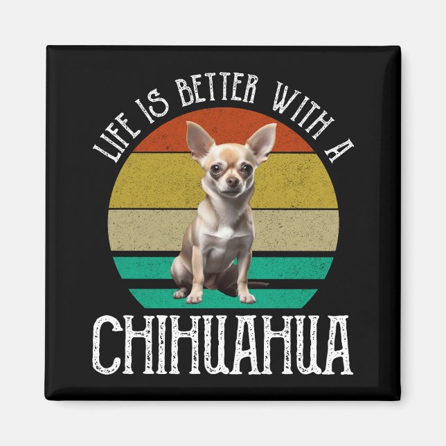 Imán La Vida Es Mejor Con Un Chihuahua (Frente)