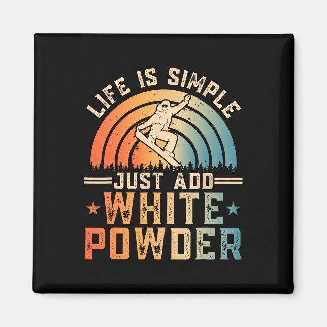 Imán La Vida Es Simple Simplemente Añade Polvo Blanco S (Frente)