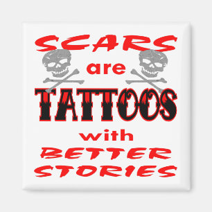 Imán Las cicatrices son tatuajes con mejores historias