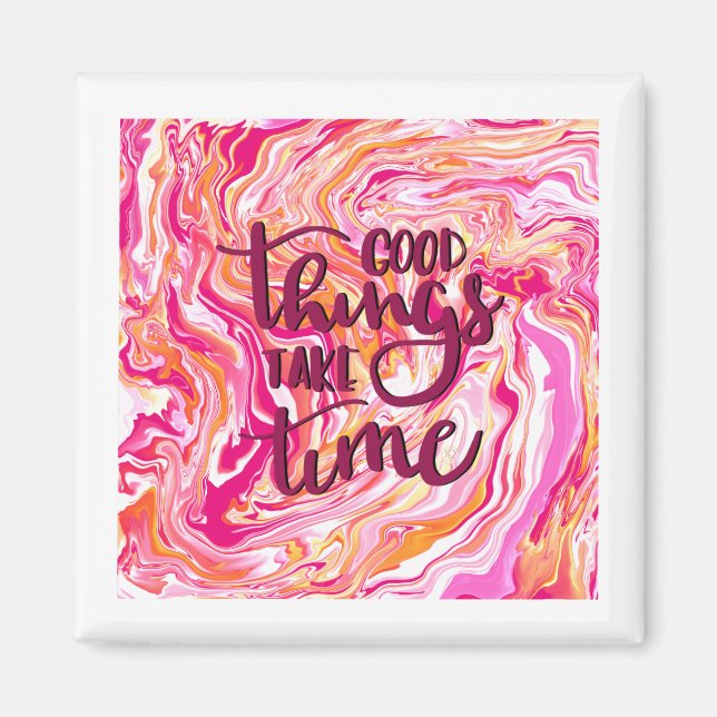 Imán Las cosas buenas llevan tiempo. (Frente)