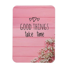 Imán Las cosas buenas toman tiempo