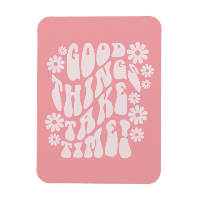 Imán Las cosas buenas toman tiempo las flores retro (Vertical)