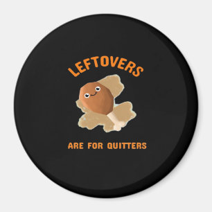 Imán Las Leftovers Son Para Quitters - Cena De Acción D