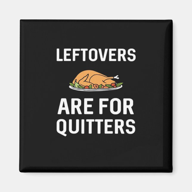 Imán Las Leftovers Son Para Quitters Creative Casual (Frente)