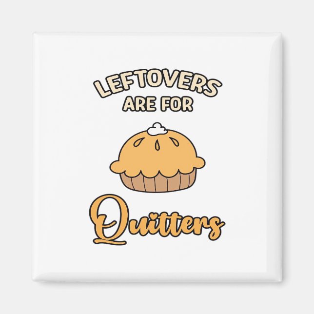 Imán Las Leftovers Son Para Quitters Funny Pie Thankend (Frente)