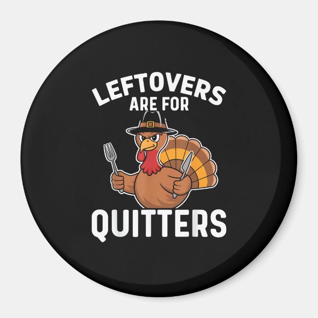 Imán Las Leftovers Son Para Quitters Funny Thankcome Cr (Frente)