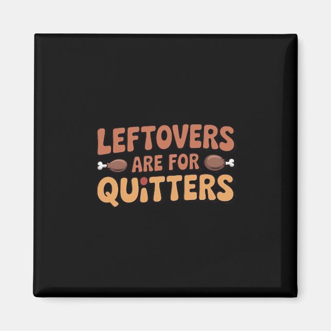 Imán Las Leftovers Son Para Quitters Funny Thankending  (Frente)