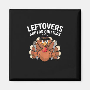 Imán Las Leftovers Son Para Quitters Funny Thankgiving 
