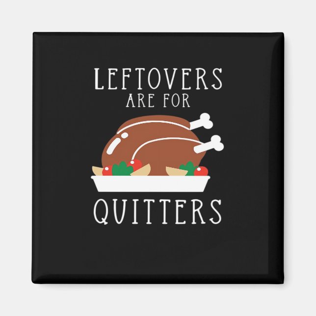 Imán Las Leftovers Son Para Quitters - Gracioso Día De  (Frente)
