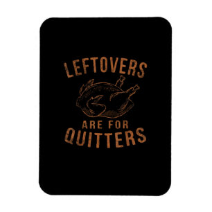 Imán Las Leftovers Son Para Quitters Gracioso Turco