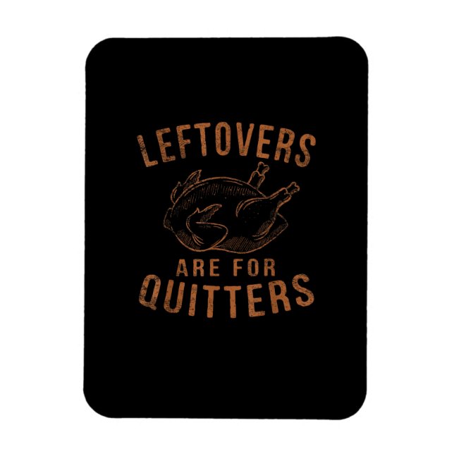 Imán Las Leftovers Son Para Quitters Gracioso Turco (Vertical)