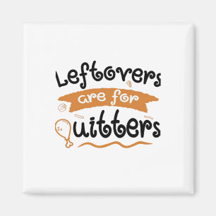 Imán Las Leftovers Son Para Quitters La Cena De Acción 