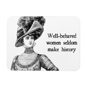 Imán Las mujeres de buen comportamiento rara vez hacen 