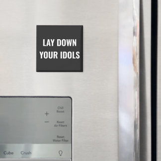 Imán Lay Down Your Idols Magnet