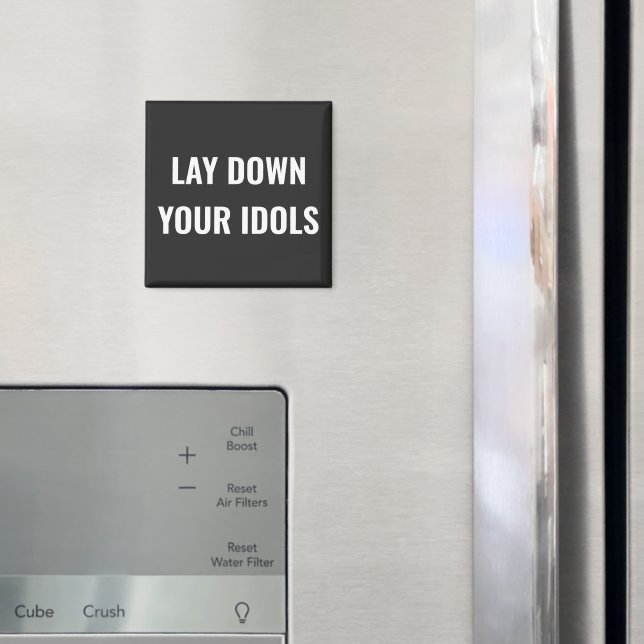 Imán Lay Down Your Idols Magnet (In situ (nevera))