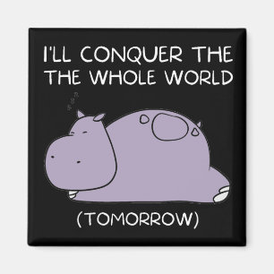 Imán Lazy Hippo mañana conquistaré el mundo