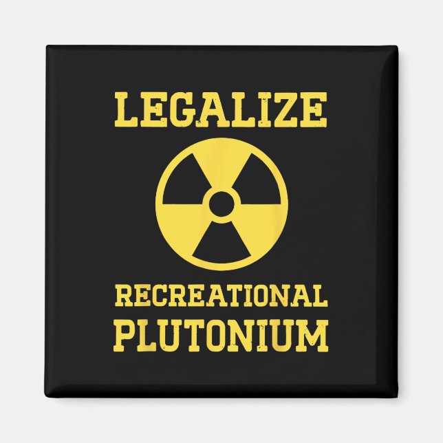 Imán Legalizar el plutonio recreativo (Frente)