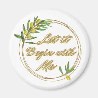 Imán Let it Begin With Me Olive Branch Magnet