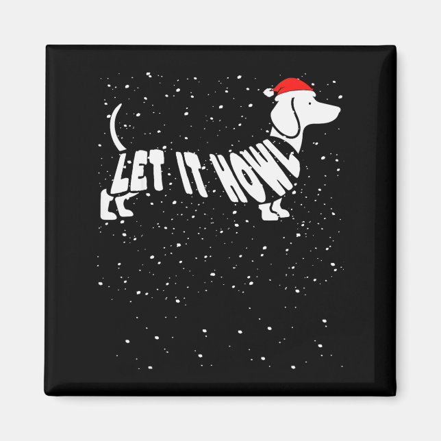Imán Let It Howl Snow Funny Pun Winter Dachshund Mom Ch (Frente)